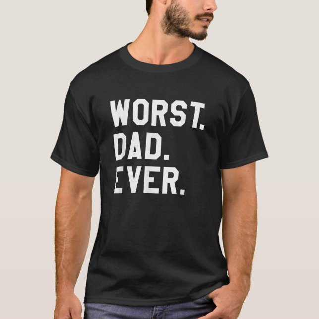 T-shirt Pire papa jamais drôle Fête des pères sarcastique (Devant)