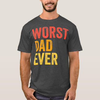 T-shirt Pire Papa Jamais Terrible Mauvais Père Drôle