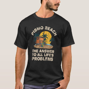 T-shirt Pismo Beach Réponse aux problèmes de la vie vacanc