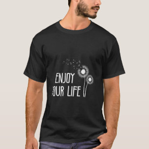 T-shirt Pissenlit PROFITEZ DE VOTRE VIE Positivité Drôle P