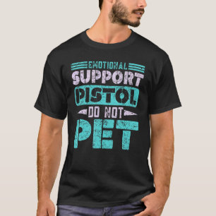 T-shirt Pistol de soutien émotionnel ne pas animal de comp