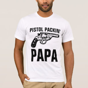 T - Shirt "PISTOL PACKIN" PAPA"