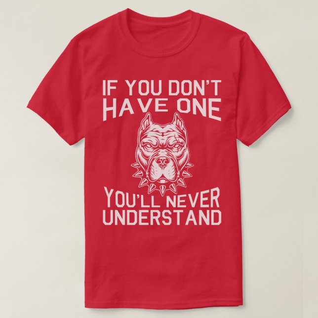 T-shirt Pitbull Chien Si Vous N'Avez Pas Un Vous N'Auriez  (Design devant)