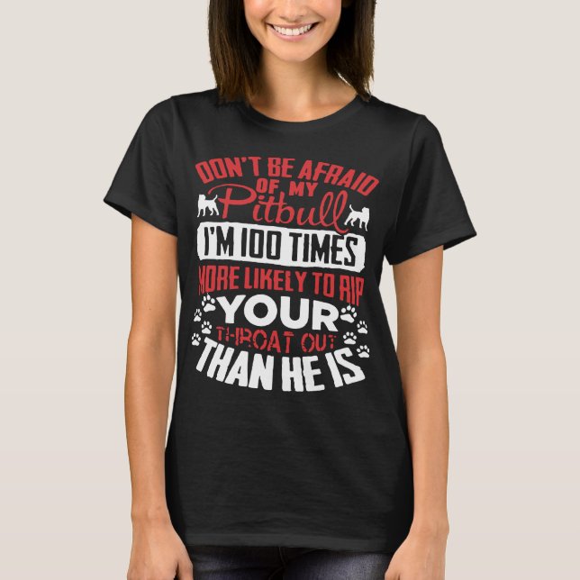 T-shirt Pitbull n'ont pas peur du mon je suis 100 fois (Devant)