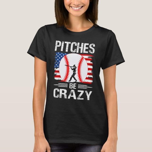 T-shirt Pitches Be Crazy Baseball  Mom Dad (Devant)