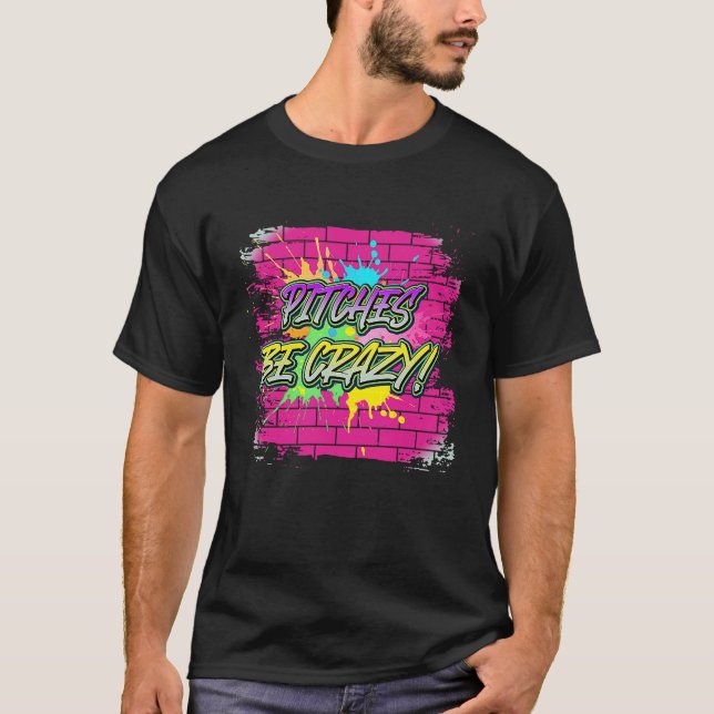T-shirt Pitches Be Crazy  Baseball Sarcastic Sayings On (Devant)