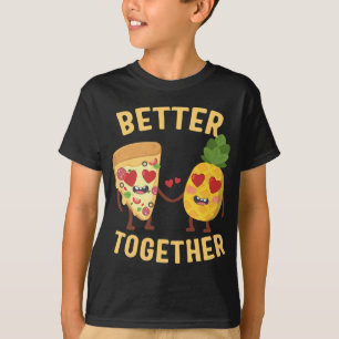 T-shirt Pizza avec ananas Mieux ensemble Pizz hawaïen
