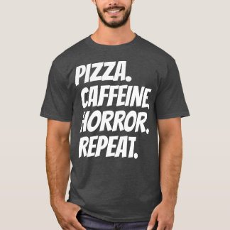 T-shirt Pizza Caffeine Horreur Répétition