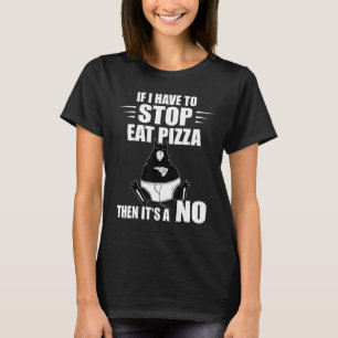 T-shirt Pizza Chat Si Je Dois Arrêter Pizza Pizza Slice