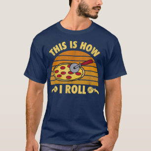 T-shirt Pizza Cheese Lover C'est comme ça que j'ai roulé d