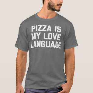T-shirt Pizza Est Ma Langue D'Amour Drôle Dire Sarcastique