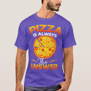 T-shirt Pizza est toujours la réponse nourriture amoureux 