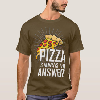 T-shirt Pizza est toujours la réponse que j'aime les amate