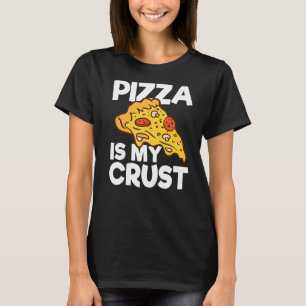 T-shirt Pizza Is My Crust Funny Pizza Puns Nouveauté Foin