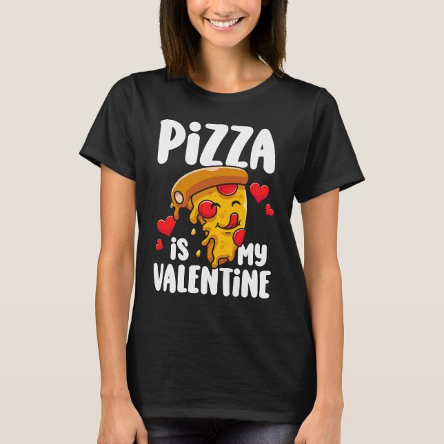 T-shirt Pizza is my Valentine  1 (Devant)