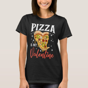T-shirt Pizza is My Valentine Singles Anti Valentine's Da