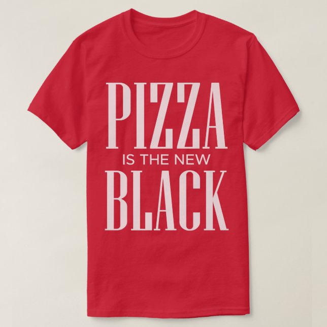 T-shirt Pizza Is The New Black 20173863 (Design devant)