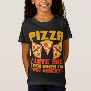 T-Shirt Pizza Je t'aime même quand je n'ai pas faim drôle