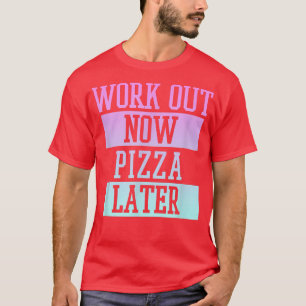 T-shirt Pizza Plus Tard Panels De Fitness 336
