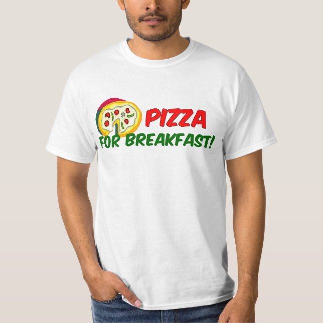 T-shirt Pizza pour le petit déjeuner ! (Devant)