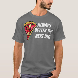 T-shirt Pizza Toujours Meilleur Le Jour Suivant 13622900
