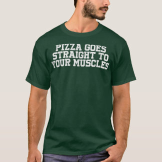 T-shirt Pizza Va Directement À Votre Musclesdrôle Pizza 16