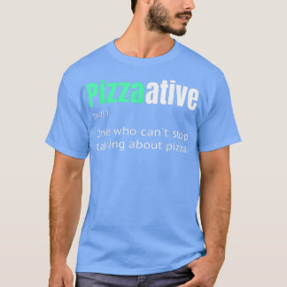 T-shirt Pizzaative celui qui ne peut pas arrêter de parler