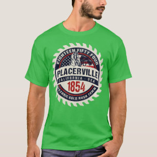 T-shirt Placerville California Historic Gold Rush Mining T