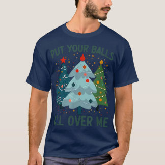 T-shirt Placez Vos Boules Sur Moi Arbre De Noël Drôle Xm