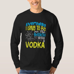 T-shirt Plage Tous Les Jours J'Ai Longtemps À Être Sur La