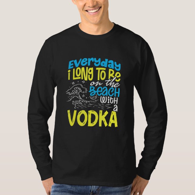 T-shirt Plage Tous Les Jours J'Ai Longtemps À Être Sur La  (Devant)