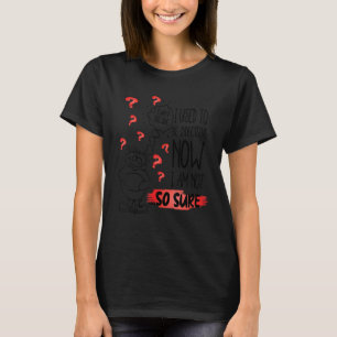 T-shirt Plaisanter Hésitant Doute Incertain Que J'Ai L'Hab