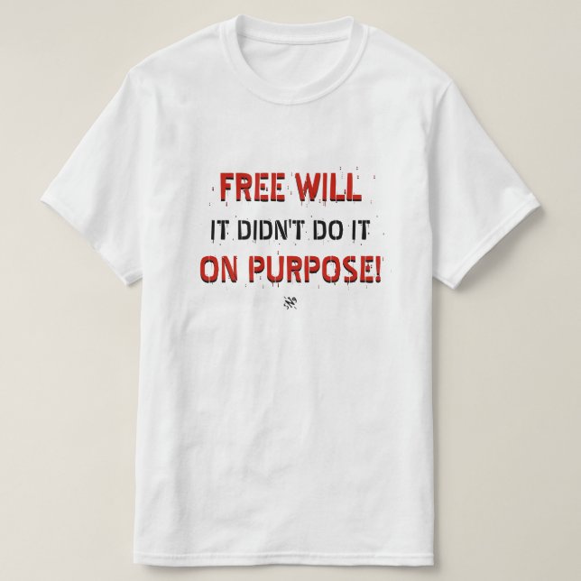 T-shirt Plaisanterie sur la libre volonté (Design devant)