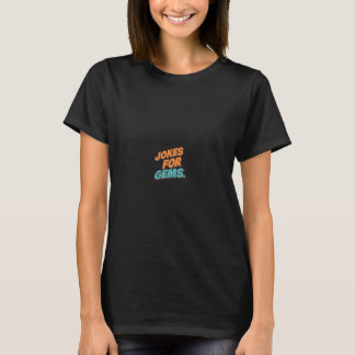 T-shirt Plaisanteries pour pierres précieuses