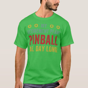 T-shirt Plan de retraite Pinball Toute la journée Machines