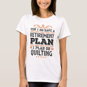 T-shirt Plan de retraite Quilting Cadeau Drôle