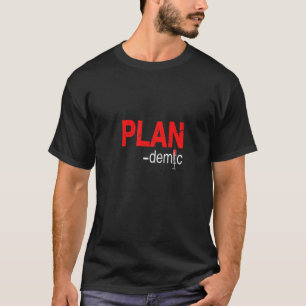 T-shirt Plan-démique Politique Skeptic Anti Big Pharma