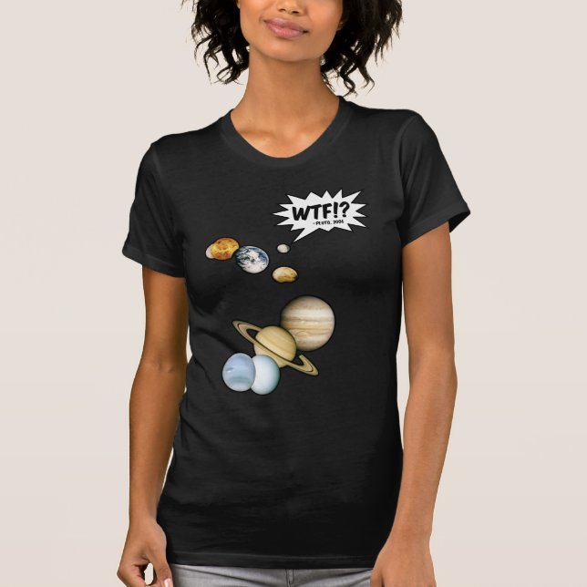 T-shirt Planet Pluto WTF! ? Astronomie Geek de science amu (Devant)