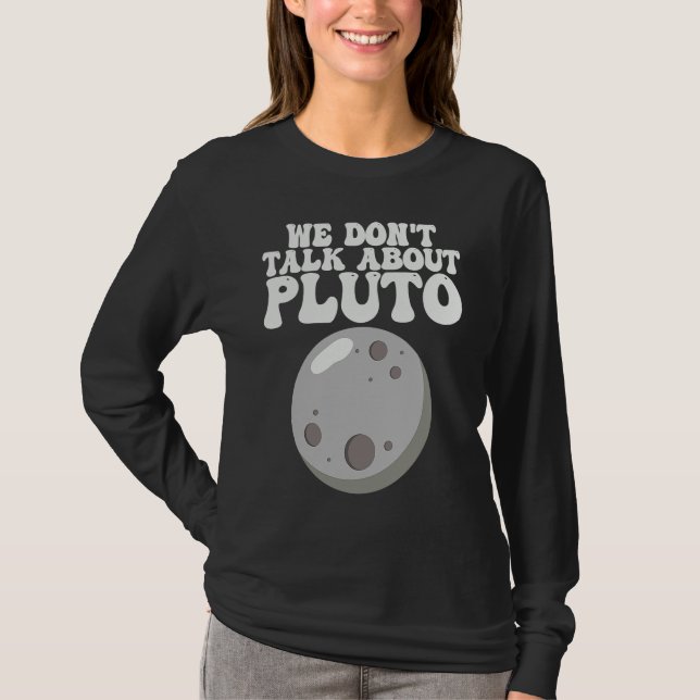 T-shirt Planets  We Don't Talk About Pluto Solar System (Devant)