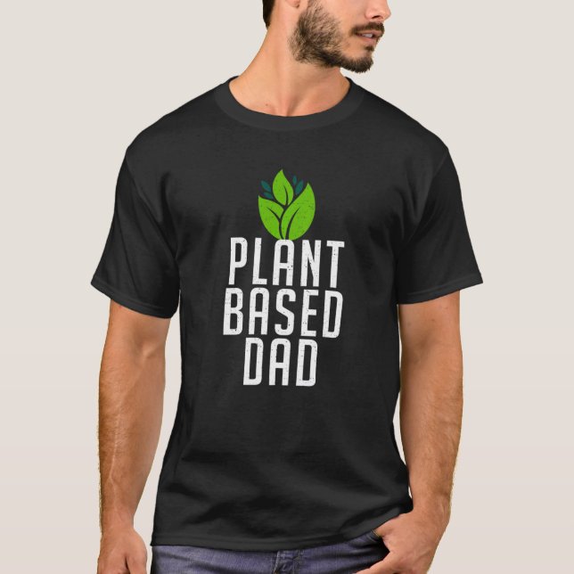 T-shirt Plant Based Dad  Plant Father Professional Planter (Devant)