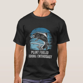T-shirt Plant Fueled Fishing Enthusiast Lifestyle Hunting 