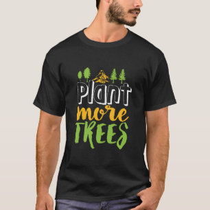 T-shirt Plante Plus d'arbres Citation de Jour des terres i