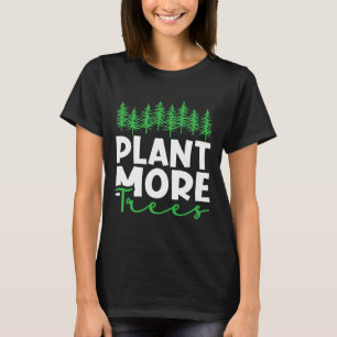 T-shirt Plante Plus d'arbres Jour des terres Joyeux Arbor