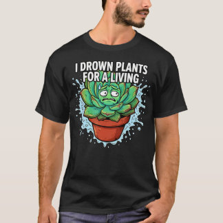 T-shirt Plante Tueuse Succulente Je Noye Les Plantes Pour