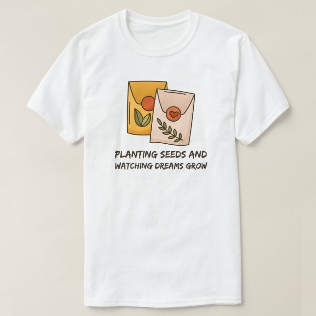 T-shirt Planter Des Semences Et Observer Des Rêves Grandir (Design devant)