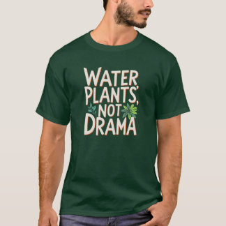 T-shirt Plantes de l'eau pas dramatique - Citation Plante 