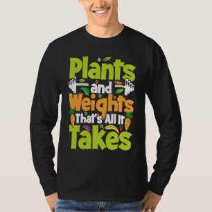 T-shirt Plantes Et Poids C'est Tout Ce Qu'Il Faut