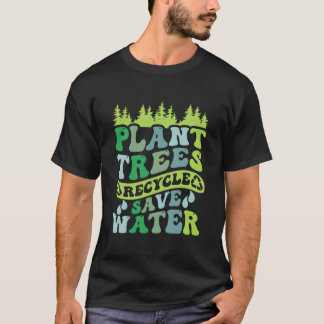 T-shirt Plantez des arbres, recyclez, économisez l'eau Eh
