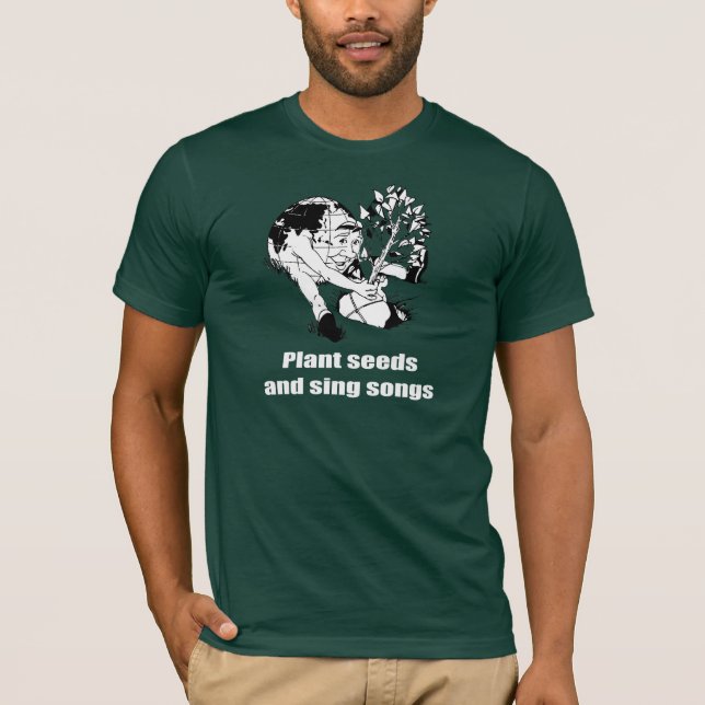 T-shirt Plantez les graines et chantez les chansons - (Devant)