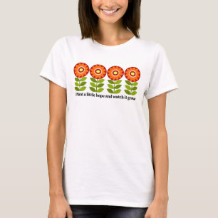 T-shirt Plantez un peu d'espoir et regardez-le grandir